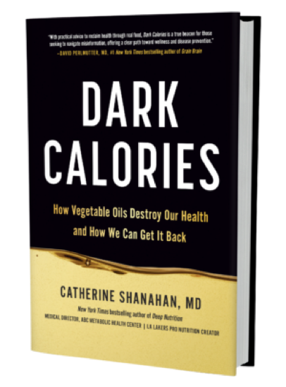 Dark calories. HUr vegetabiliska oljor förstör vår hälsa av Dr. Cate Shanahan 